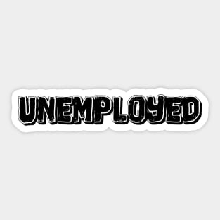 Unemployed #1 Sticker